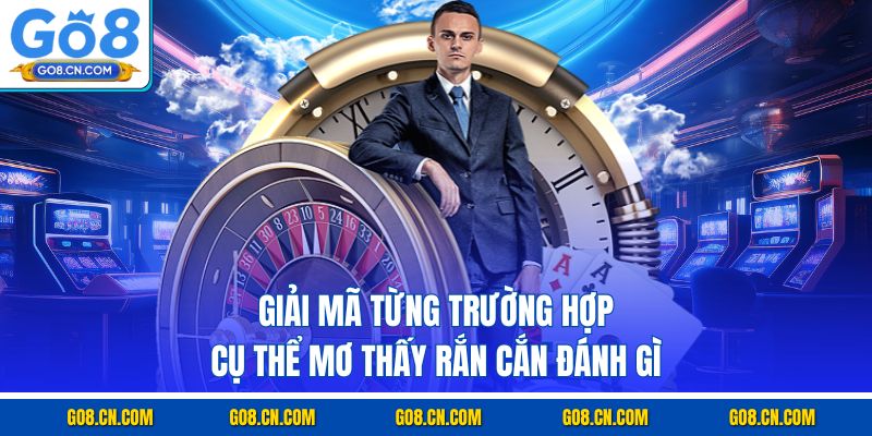 Giải mã từng trường hợp cụ thể mơ thấy rắn cắn đánh gì