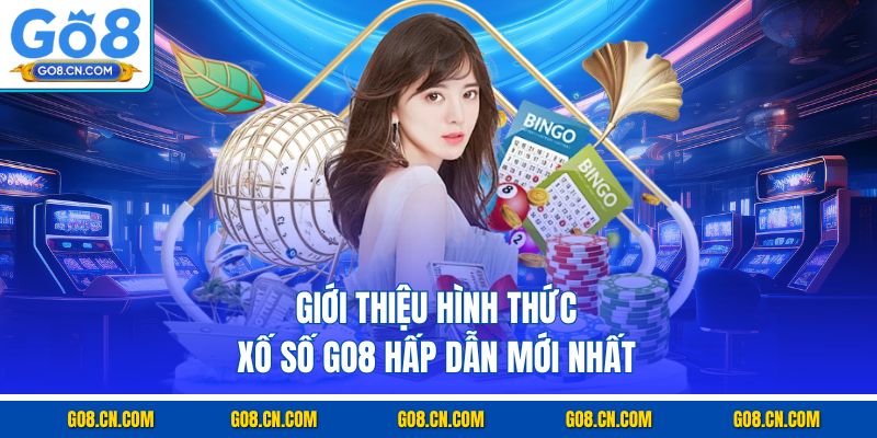 Giới thiệu hình thức xố số GO8 hấp dẫn mới nhất
