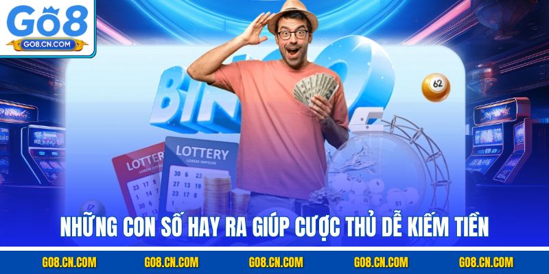 Những con số hay ra giúp cược thủ dễ kiếm tiền